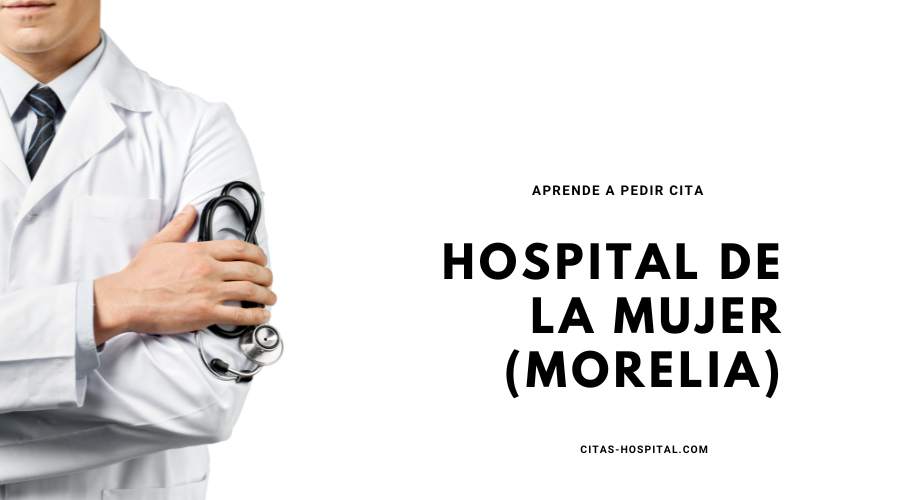 Citas en el Hospital de la Mujer (Morelia)